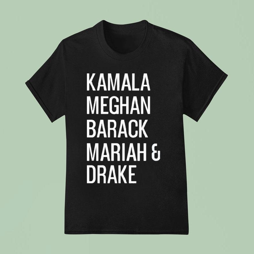 Kamala Meghan Barack Mariah And Drake T Shirt