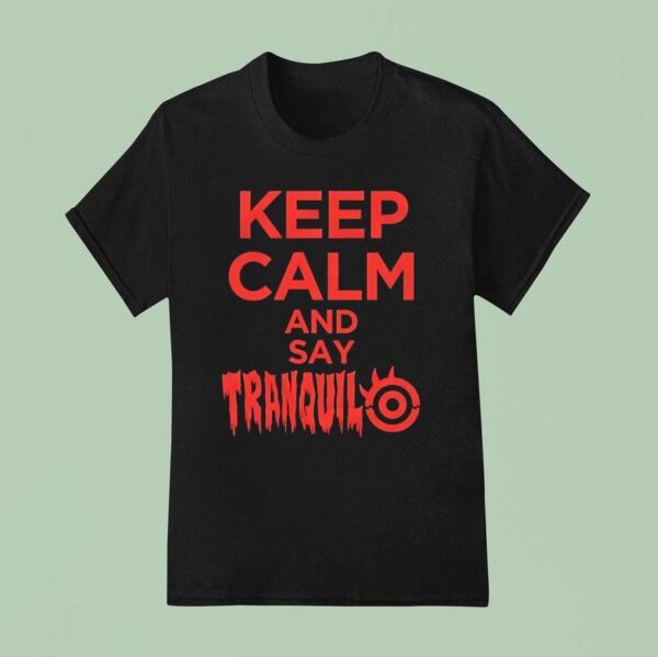 Keep Calm And Say Tranquilo T Shirt