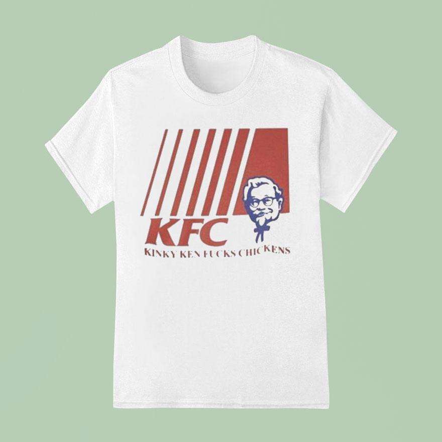 Kfc Kinky Ken Fucks Chickens T Shirt