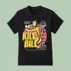 Kill Bill The Fourth Film By Quentin Tarantino Volume One T Shirt