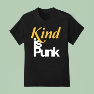 Kind Is Punk T Shirt