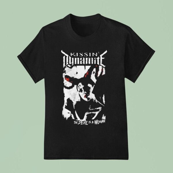 Kissin Dynamite Devil Is A Woman T Shirt
