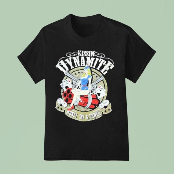 Kissin Dynamite Money Sex Power T Shirt