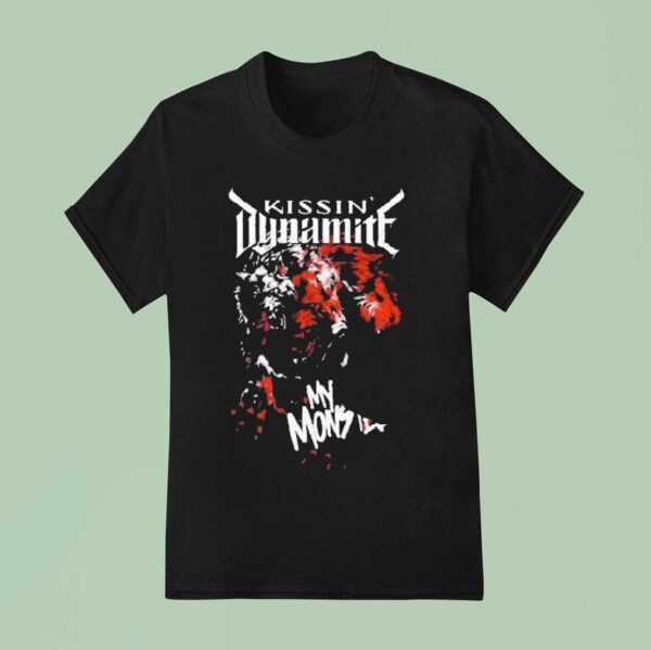 Kissin Dynamite My Monster T Shirt