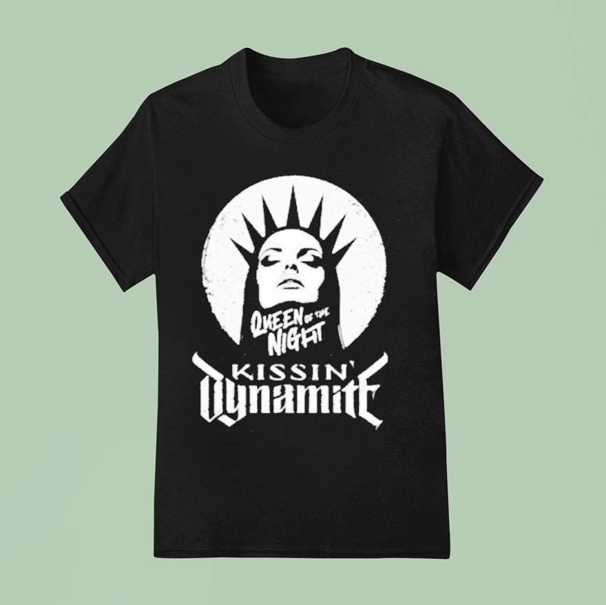 Kissin Dynamite Queen Of The Nigh T Shirt