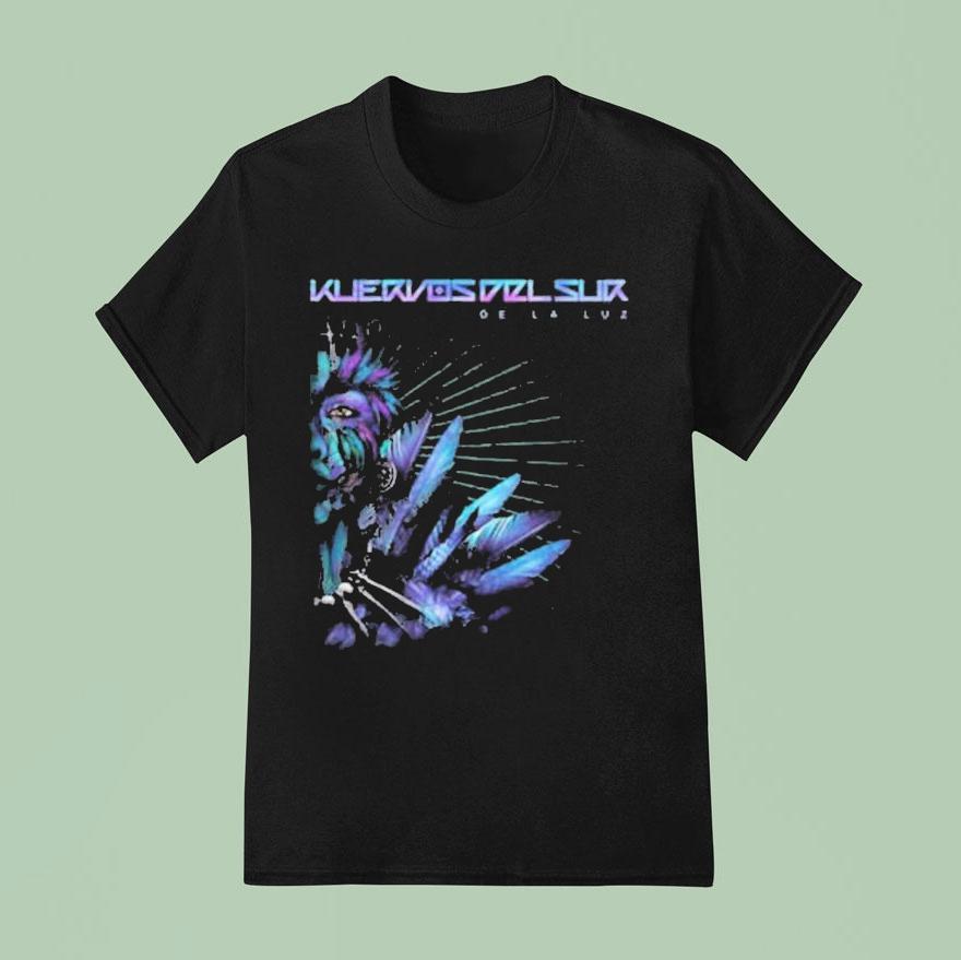 Kuervos Del Sur Of Light De La Luz T Shirt