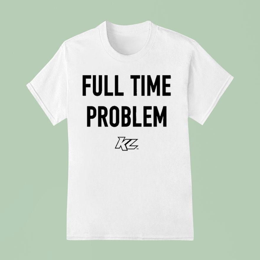 Kyle Larson Full Time Problem T Shirt