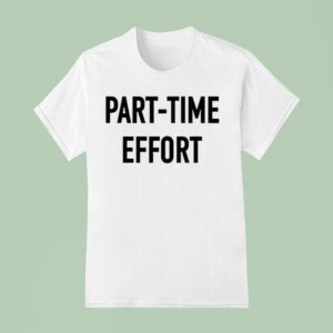 Kyle Larson Part Time Effor T Shirt