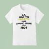 La Has Its Faults But Living Here Is A Rio T Shirt