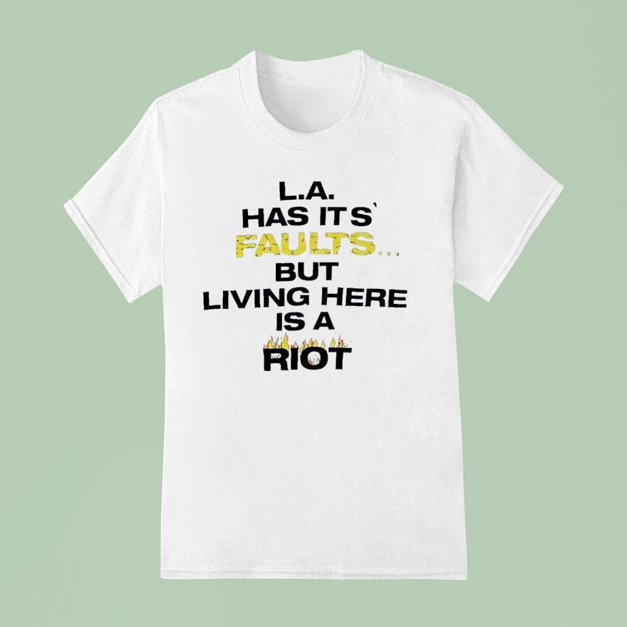 La Has Its Faults But Living Here Is A Rio T Shirt