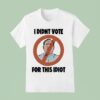 Lae Timtimebroy I Didn T Vote For This Idio T Shirt
