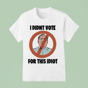 Lae Timtimebroy I Didn T Vote For This Idio T Shirt