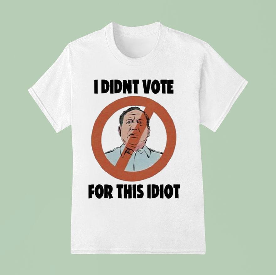 Lae Timtimebroy I Didn T Vote For This Idio T Shirt