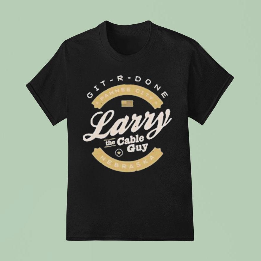 Larry The Cable Guy Git Done Nebraska Pawnee City T Shirt