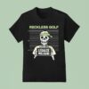 Legalize Mulligans Life Wide Open Cboystv Skeleton T Shirt
