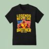 Legends Never Die Brother Hulkamania T Shirt
