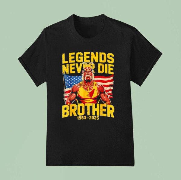 Legends Never Die Brother Hulkamania T Shirt