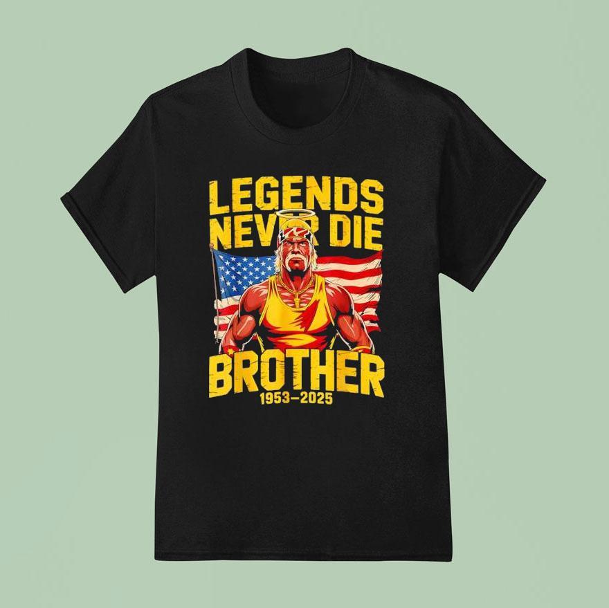 Legends Never Die Brother Hulkamania T Shirt