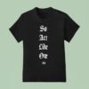 Leo Skepi So Act Like One T Shirt