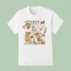 Let S Go On A Walk Set Your Route Bring Up Snacks Safety Firs T Shirt