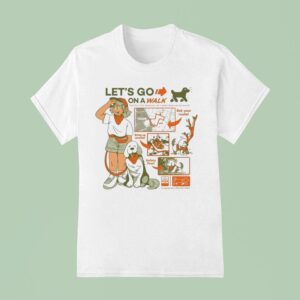 Let S Go On A Walk Set Your Route Bring Up Snacks Safety Firs T Shirt