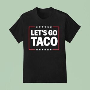 Let S Go Taco T Shirt