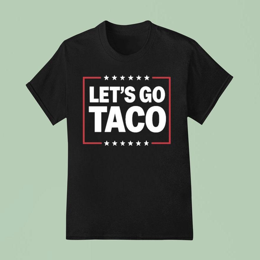 Let S Go Taco T Shirt