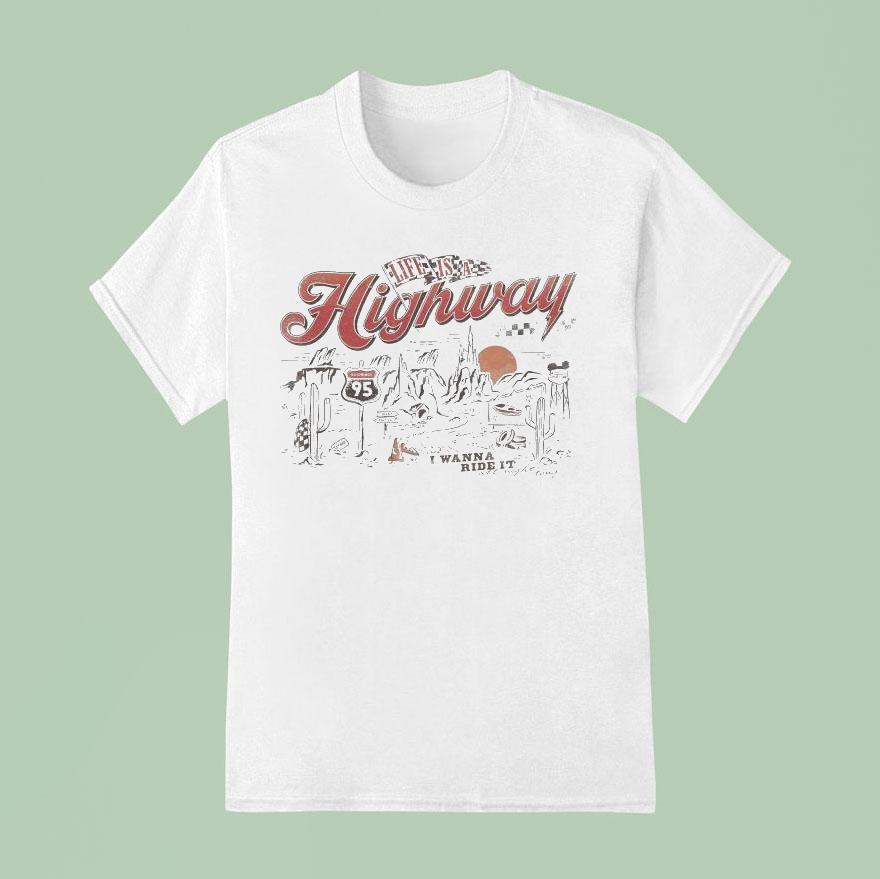 Life Is A Highway I Wanna Ride I T Shirt