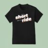 Life Is Short Enjoy The Ride Kimberly Akimbo T Shirt