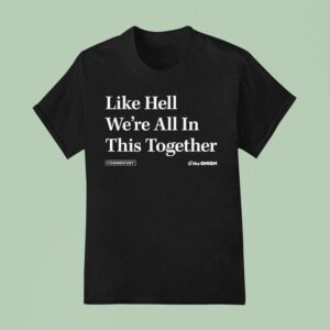 Like Hell Were All In This Together Commentary The Onion T Shirt