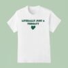 Literally Just A Throaty Hear T Shirt