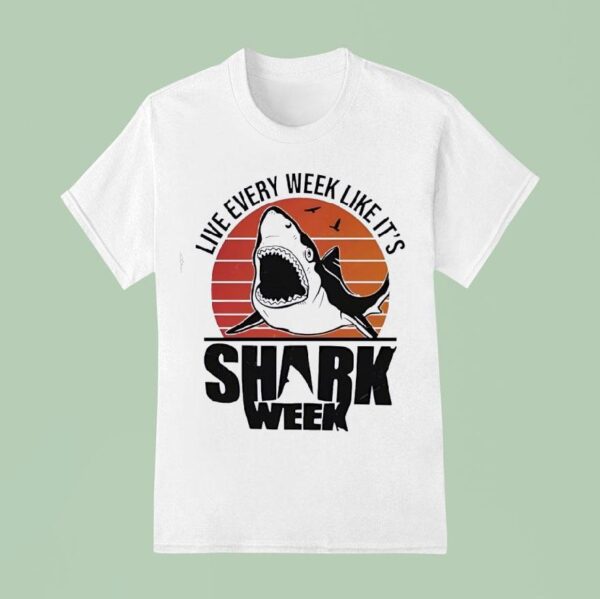 Live Every Week Like It S Shark Week Vintage T Shirt