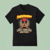 Lives Forever Brother Legend Hulkamania In Memory T Shirt
