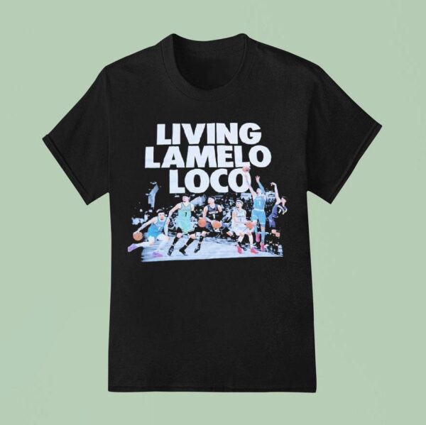 Living Lamelo Loco Basketball Teams T Shirt