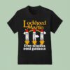 Lockheed Martin Even Missiles Need Guidance T Shirt
