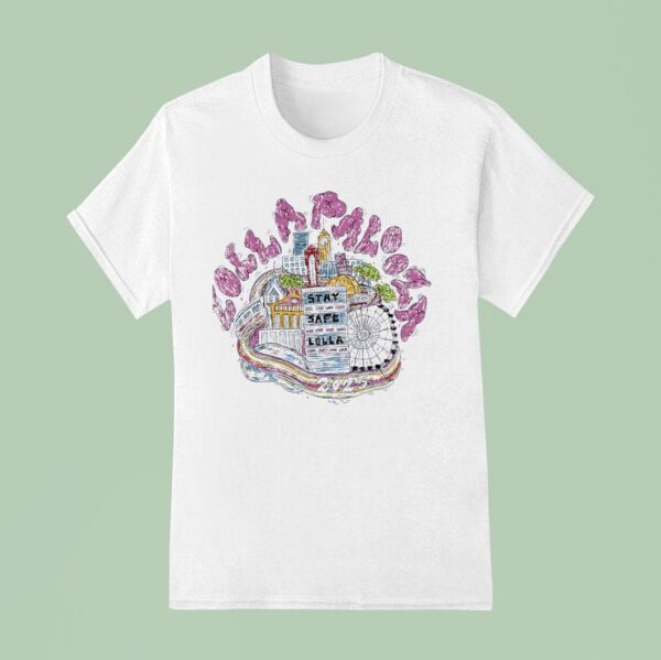 Lolla Palooza Stay Safe Lolla Chicago T Shirt