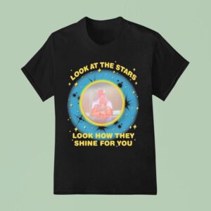 Look At The Stars Look How They Shine For You T Shirt