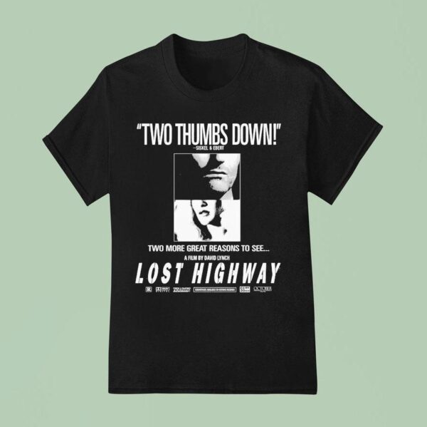 Lost Highway Two Thumbs Down Siskel And Ebert Two More Great Reasons To See T Shirt