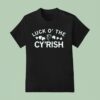 Luck O The Cyrish T Shirt