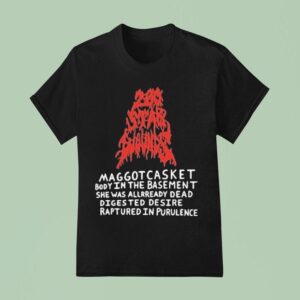 Maggot Casket Body In The Basement She Was Already Dead Digested Desire Ruptured In Purulence T Shirt