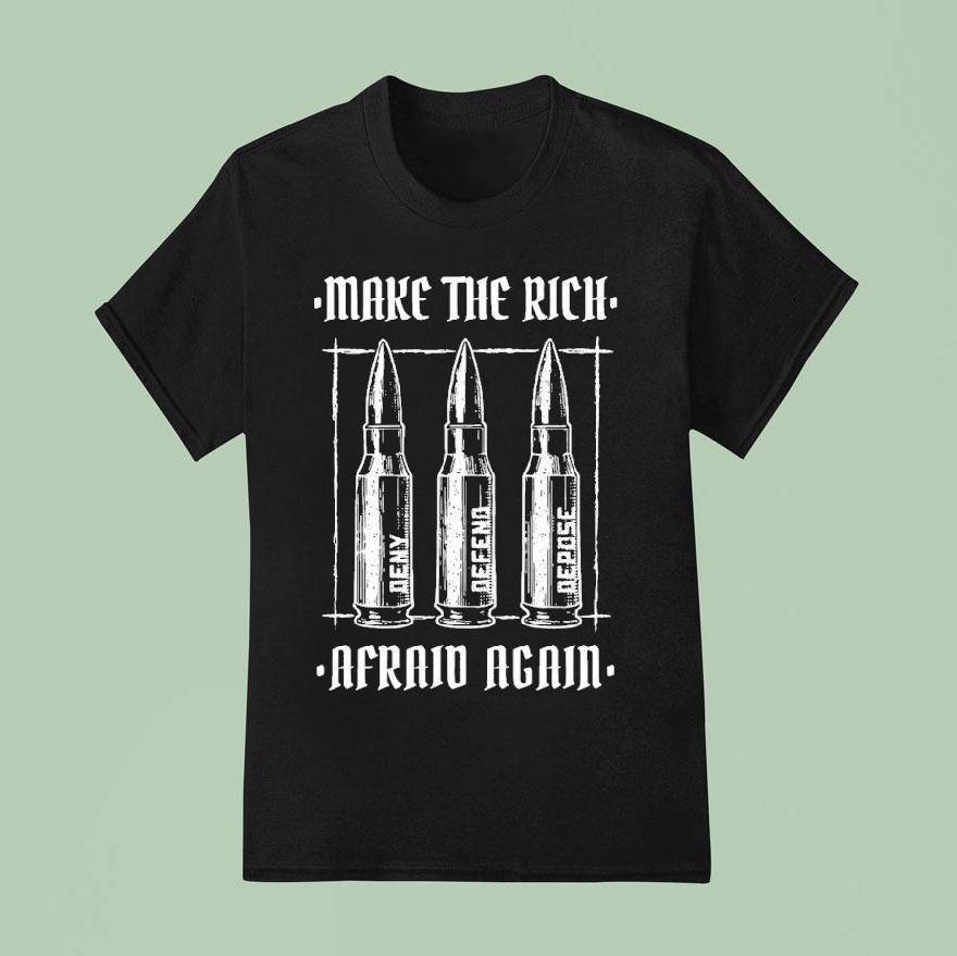 Make The Rich Afraid Again Deny Defend Depose Anti Fascis T Shirt