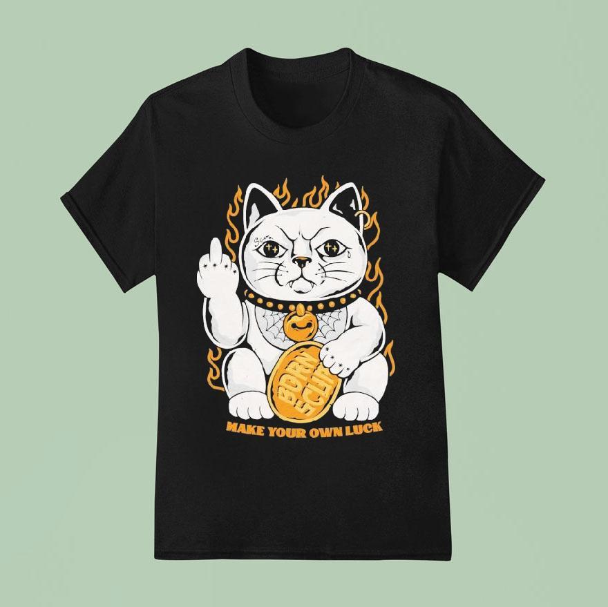 Make Your Own Luck Breaker Born Scum Cat Middle Finger T Shirt
