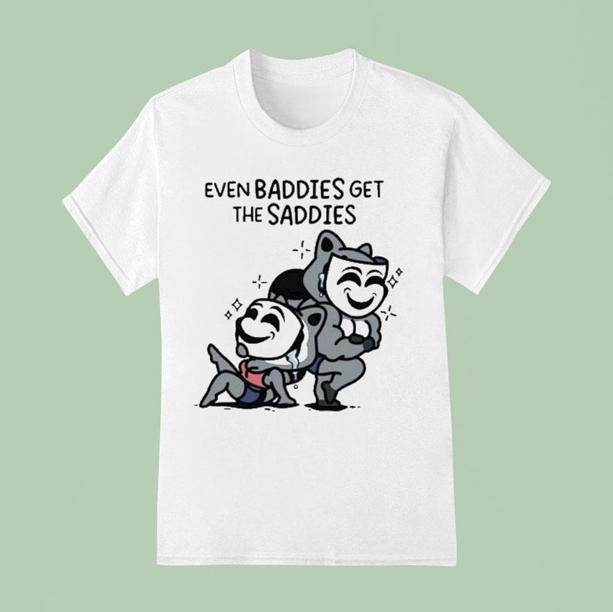 Mandatoryfunday Even Baddies Get Saddies Mask T Shirt