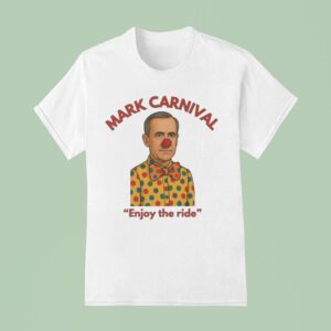 Mark Carney Mark Carnival Enjoy The Ride T Shirt