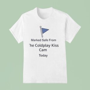 Marked Safe From Coldplay Kiss Cam Today T Shirt