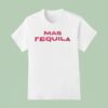 Mas Tequila T Shirt