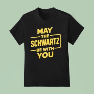 May The Schwartz Be With You Style Star Wars T Shirt