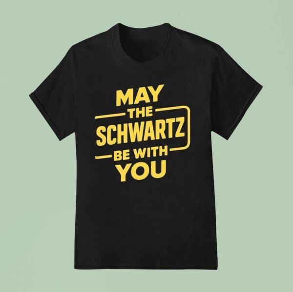 May The Schwartz Be With You Style Star Wars T Shirt