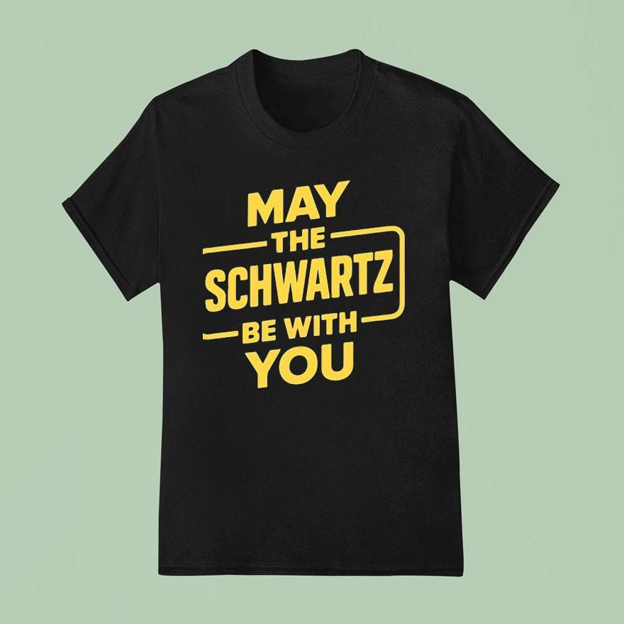 May The Schwartz Be With You Style Star Wars T Shirt