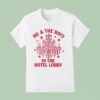 Me And The Boy In The Hotel Lobby T Shirt